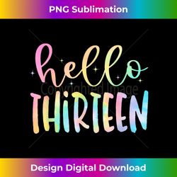 Hello Thirteen 13 Year Old 13th Birthday Girl Age 13 Tie Dye - Bohemian Sublimation Digital Download - Pioneer New Aesthetic Frontiers