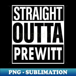 Prewitt Name Straight Outta Prewitt - Trendy Sublimation Digital Download - Perfect for Sublimation Mastery
