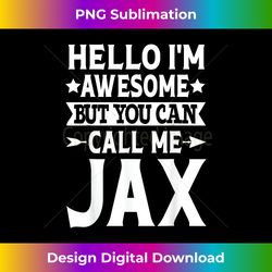 jax - funny men first name hello i'm awesome call me jax - urban sublimation png design - spark your artistic genius