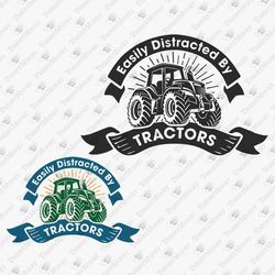 Easily Distracted By Tractors Farmer Funny Farming Quote Cricut Silhouette SVG Cut File