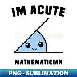 Acute Mathematicians - Artistic Sublimation Digital File - Enhance Your Apparel with Stunning Detail