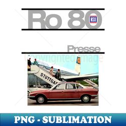 NSU Ro80 - advert - Elegant Sublimation PNG Download - Bring Your Designs to Life