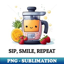 Fruit Juicer Sip Smile Repeat Funny Healthy Novelty - Trendy Sublimation Digital Download - Unleash Your Creativity