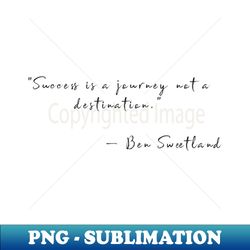 Success is a journey not a destination - Premium Sublimation Digital Download - Revolutionize Your Designs