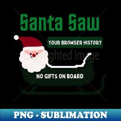 Santa saw your browser history nerd gift - Elegant Sublimation PNG Download - Unleash Your Inner Rebellion