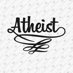 Atheist Agnostic Atheism Activism Human Rights Vinyl Cut File SVG Cut File