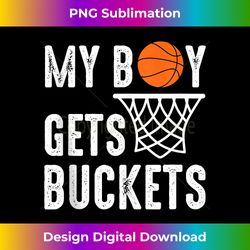my boy gets buckets matching mom dad and son basketball tank top - deluxe png sublimation download - challenge creative boundaries