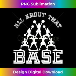 All About That Base Cheerleading design, Cheer gift, Cheerle - Contemporary PNG Sublimation Design - Craft with Boldness and Assurance