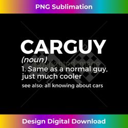 Car Guy Definition - Chic Sublimation Digital Download - Spark Your Artistic Genius