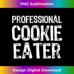 Professional Cookie Eater Funny Lover Gift Christmas - Classic Sublimation PNG File - Enhance Your Art with a Dash of Spice