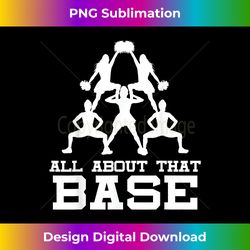All About That Base Cheerleading design, Cheer gift, Cheerle - Eco-Friendly Sublimation PNG Download - Elevate Your Style with Intricate Details