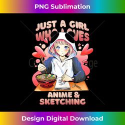 Just a Girl Who Loves Anime and Sketching for Daughter Girls - Deluxe PNG Sublimation Download - Infuse Everyday with a Celebratory Spirit