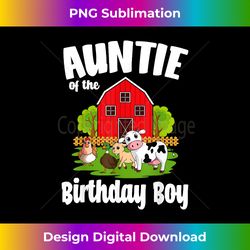 Auntie Of The Birthday Boy Farm Animal Bday Party - Timeless PNG Sublimation Download - Immerse in Creativity with Every Design