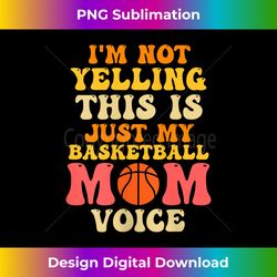 i'm not yelling this is my basketball mom voice basketball tank top - sophisticated png sublimation file - pioneer new aesthetic frontiers