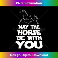 May The Horse Be With You - Urban Sublimation PNG Design - Challenge Creative Boundaries
