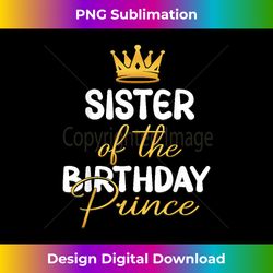 Sister Of The Birthday Prince Boy Bday Party Idea For Him - Minimalist Sublimation Digital File - Immerse in Creativity with Every Design