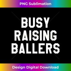 womens busy raising ballers ,mens womens i only raise ballers v-neck - bespoke sublimation digital file - lively and captivating visuals
