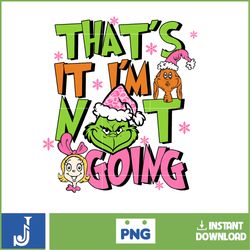 Pink Christmas Grinch Png, My Day Design Png, Bougie Christmas Png, Christmas Movie Png, That It I'm Not Going Png (6)