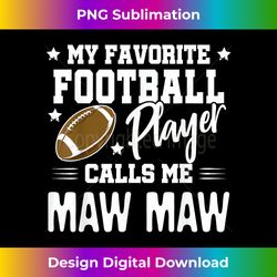 My Favorite Football Player Calls Me Maw Maw - Edgy Sublimation Digital File - Reimagine Your Sublimation Pieces