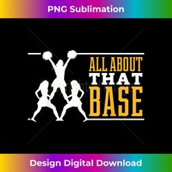 All About That Base Cheerleading design, Cheer gift, Cheerle - Futuristic PNG Sublimation File - Access the Spectrum of Sublimation Artistry