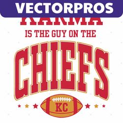 Karma Is The Guy On The Chiefs SVG Graphic Design File