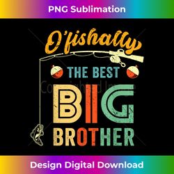 Ofishally The Best Big Brother Cute Boys Fishing Gift Kids - Bohemian Sublimation Digital Download - Access the Spectrum of Sublimation Artistry