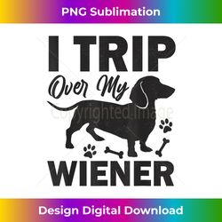I Trip Over My Wiener Dachshund Dog Lover Best Friend Dog - Timeless PNG Sublimation Download - Reimagine Your Sublimation Pieces