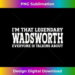Wadsworth Surname Funny Team Family Last Name Wadsworth - Crafted Sublimation Digital Download - Lively and Captivating Visuals