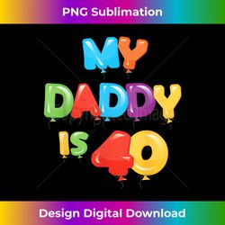 My Daddy is 40 Years Old Dad's 40th Birthday Idea For Him - Urban Sublimation PNG Design - Spark Your Artistic Genius