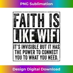 Faith Is Like WIFI God Jesus Religious Christian Funny - Crafted Sublimation Digital Download - Pioneer New Aesthetic Frontiers