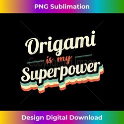 Origami is my Superpower Origami Vintage - Sophisticated PNG Sublimation File - Striking & Memorable Impressions