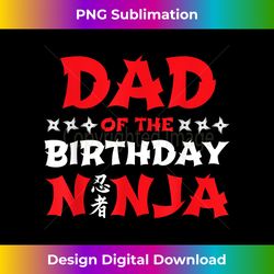 Ninja Dad Birthday for Kids Ninja Birthday Party Theme - Sublimation-Optimized PNG File - Infuse Everyday with a Celebratory Spirit
