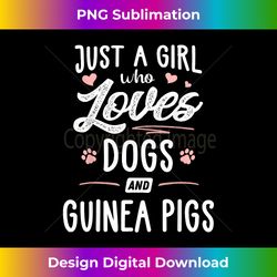 Just A Girl Who Loves Dogs And Guinea Pigs Gift Dog Lover - Eco-Friendly Sublimation PNG Download - Craft with Boldness and Assurance