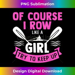 Funny Rowing Art For Girls Women Crew Rowing Row Coxswain - Classic Sublimation PNG File - Pioneer New Aesthetic Frontiers