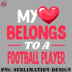 Football PNG My heart belongs to a Football Player
