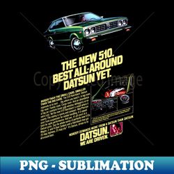 DATSUN 510 - advert - PNG Transparent Sublimation Design - Revolutionize Your Designs
