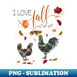 Chicken Lovers - I Love Fall Most of All - Trendy Sublimation Digital Download - Bring Your Designs to Life
