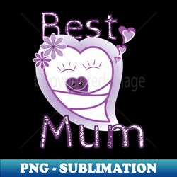 Best Mum mom - Trendy Sublimation Digital Download - Boost Your Success with this Inspirational PNG Download