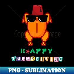 Funny Turkey wearing red Turkish hat and sunglasses - Unique Sublimation PNG Download - Vibrant and Eye-Catching Typography