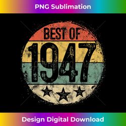 Circular Vintage Best of 1947 76 Year Old Gift 76th Birthday - Innovative PNG Sublimation Design - Striking & Memorable Impressions