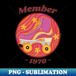 Member 1970 - Instant PNG Sublimation Download - Unlock Vibrant Sublimation Designs