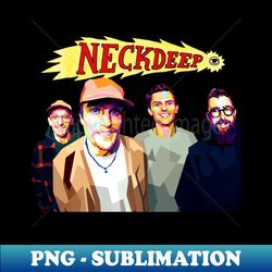 Neck Deep WPAP - Instant Sublimation Digital Download - Vibrant and Eye-Catching Typography