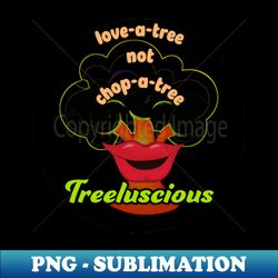 Treelucious - Premium PNG Sublimation File - Bold & Eye-catching
