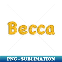 gold balloon foil becca name - digital sublimation download file - unleash your creativity