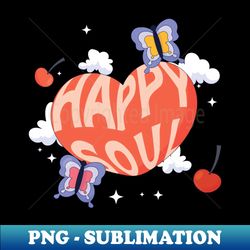 Happy Soul In Love - Creative Sublimation PNG Download - Defying the Norms