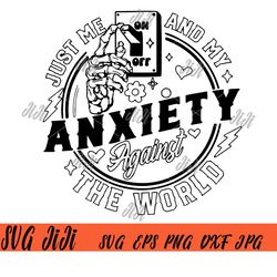 Just Me And My Anxiety Against The World SVG, Anxiety SVG, Anxiety against the world SVG