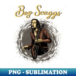 Boz Scaggs - Decorative Sublimation PNG File - Add a Festive Touch to Every Day