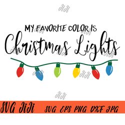 My Favorite Color Is Christmas Lights SVG PNG, Holiday SVG, Christmas Lights SVG