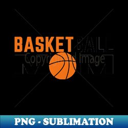 BASKETBALL MOM - Vintage Sublimation PNG Download - Add a Festive Touch to Every Day