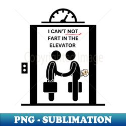 I Cant Not Fart in the Elevator - Vintage Sublimation PNG Download - Enhance Your Apparel with Stunning Detail